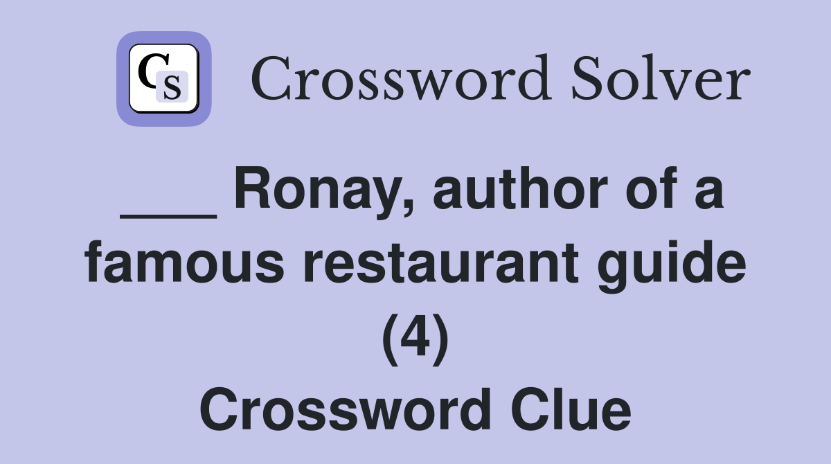 Ronay, author of a famous restaurant guide (4) Crossword Clue Answers Crossword Solver